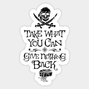 Take what you can, give nothing back Sticker